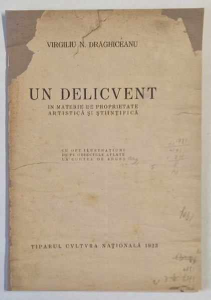 UN DELICVENT IN MATERIE DE PROPRIETATE ARTISTICA SI STIINTIFICA de VIRGILIU N. DRAGHICEANU , 1923, COPERTA  REFACUTA