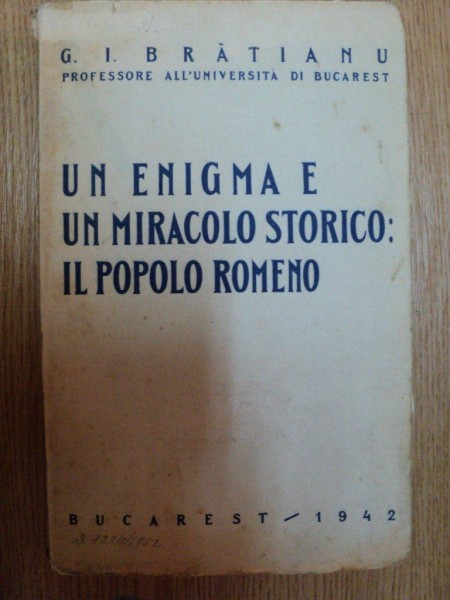 UN ENIGMA E UN MIRACOLO STORICO: IL POPOLO ROMENO de G.I. BRATIANU, BUC. 1942