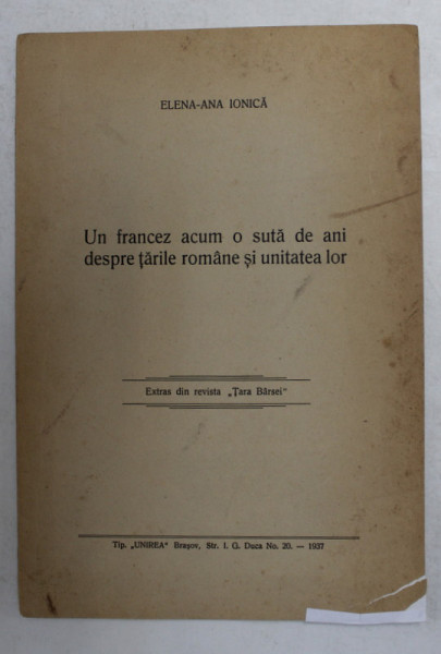 UN FRANCEZ ACUM O SUTA DE ANI DESPRE TARILE ROMANE SI UNITATEA LOR de ELENA - ANA IONICA , 1937