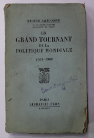 UN GRAND TOURNANT DE LA POLITIQUE MONDIALE 1904 - 1906 par MAURICE PALEOLOGUE , 1934