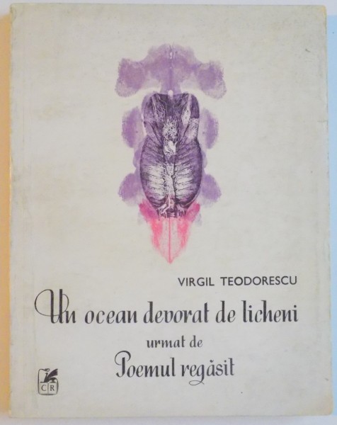 UN OCEAN DEVORAT DE LICHENI URMAT DE POEMUL REGASIT CU SASE STILAMANCII de VIRGIL TEODORESCU ,1984