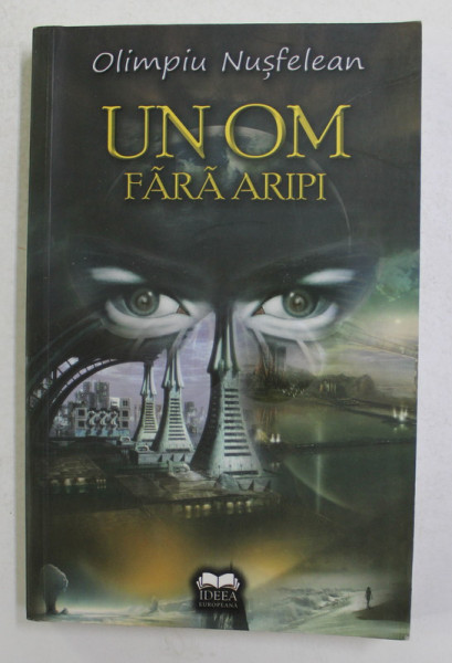 UN OM FARA ARIPI de OLIMPIU NUSFELEAN , 2009