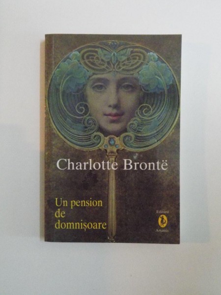UN PENSION DE DOMNISOARE de CHARLOTTE BRONTE , EDITURA ARTEMIS