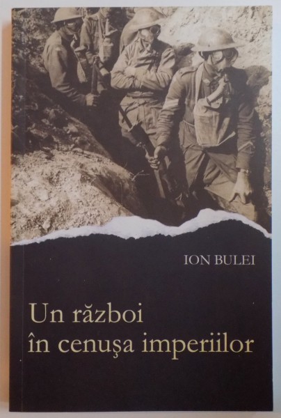 UN RAZBOI IN CENUSA IMPERIILOR de ION BULEI , 2010