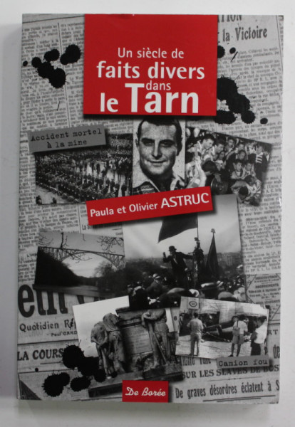 UN SIECLE DE FAITS DIVERS DANS LE TARN par PAULA et OLIVIER ASTRUC , 2015