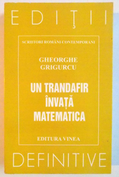 UN TRANDAFIR INVATA MATEMATICA de GHEORGHE GRIGURCU, 2004 DEDICATIE*