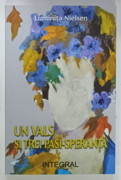 UN VALS SI TREI PASI - SPERANTA de LUMINITA NIELSEN , 2024, DEDICATIE *