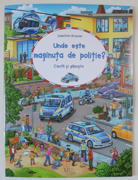 UNDE ESTE MASINUTA DE POLITIE , CAUTA SI GASESTE , text si ilustratii de JOACHIM KRAUSS , 2023