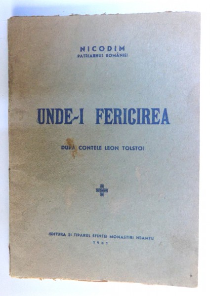 UNDE- I FERICIREA dupa contele LEON TOLSTOI de NICODIM PATRIARHUL ROMANIEI , 1941
