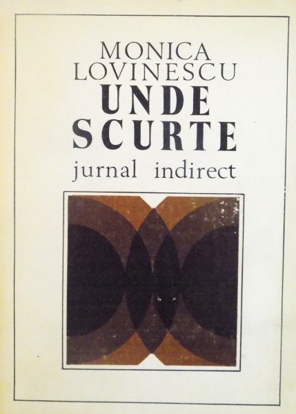 UNDE SCURTE, JURNAL INDIRECT de MONICA LOVINESCU, 1978