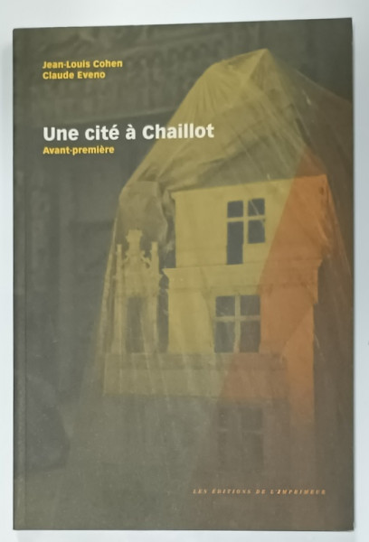 UNE CITE A CHAILLOT , AVANT - PREMIERE par JEAN - LOUIS COHEN et CLAUDE EVENO , 2001
