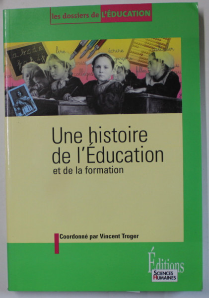 UNE HISTOIRE DE L 'EDUCATION ET DE LA FORMATION par VINCENT TROGER , 2006