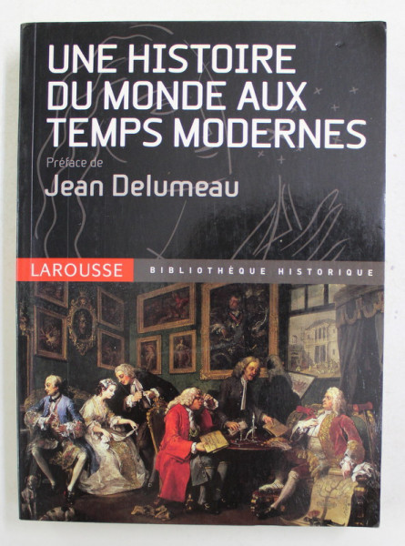 UNE HISTOIRE DU MONDE AUX TEMPS MODERNES , preface de JEAN DELUMEAU , 2005