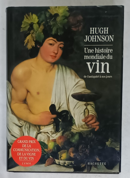 UNE HISTOIRE MONDIALE DU VIN DE L 'ANTIQUITE A NOS JOURS par HUGH JOHNSON , 1990