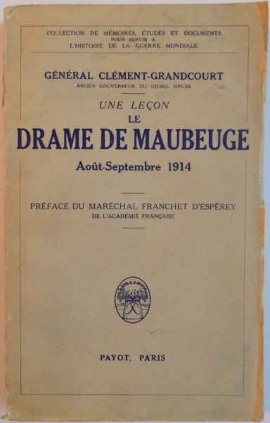 UNE LECON LE DRAME DE MAUBEUGE ,  AOUT SEPTEMBRE 1914 par GENERAL CLEMENT GRANDCOURT , 1935