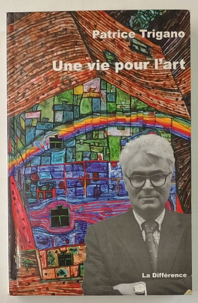 UNE VIE POUR L 'ART par PATRICE TRIGANO , 2006