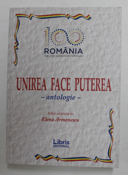 UNIREA FACE PUTEREA - ANTOLOGIE , edite alcatuita de ELENA ARMENESCU , 2018