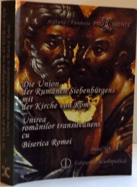 UNIREA ROMANILOR TRANSILVANENI CU BISERICA ROMEI ,VOL I,  2010 de JOHAN MARTE, VIOREL IONITA