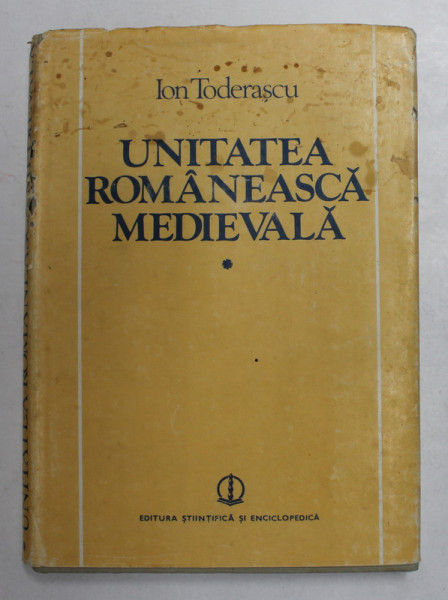 UNITATEA  ROMANEASCA MEDIEVALA de ION TODERASCU , 1988 , DEDICATIE *