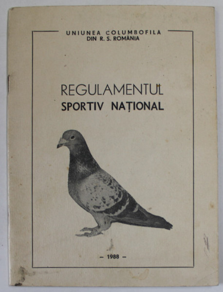 UNIUNEA COLUMBOFILA DIN R.S.ROMANIA , REGULAMENTUL SPORTIV NATIONAL , 1988