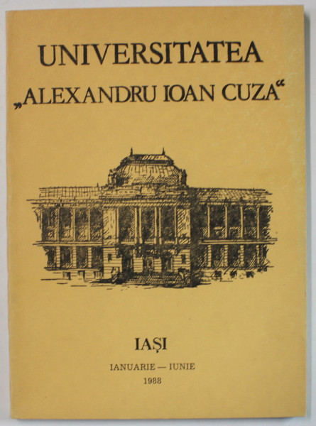 UNIVERSITATEA ' ALEXANDRU IOAN CUZA ' , IANUARIE - IUNIE ,  1988