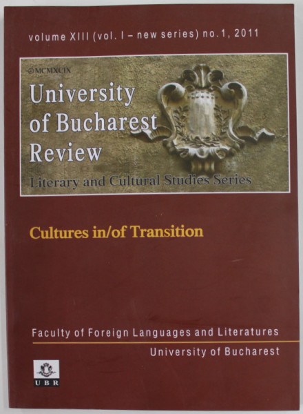 UNIVERSITY OF BUCHAREST REVIEW , LITERARY AND CULTURAL STUDIES SERIES , VOLUME XIII - , NO. 1 , 2011