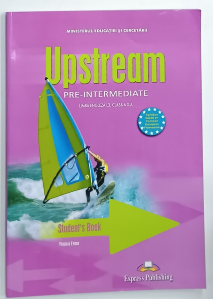 UPSTREAM , PRE - INTERMEDIATE , LIMBA ENGLEZA L3, CLASA A X -A , STUDENT 'S BOOK de VIRGINIA  EVANS , 2005