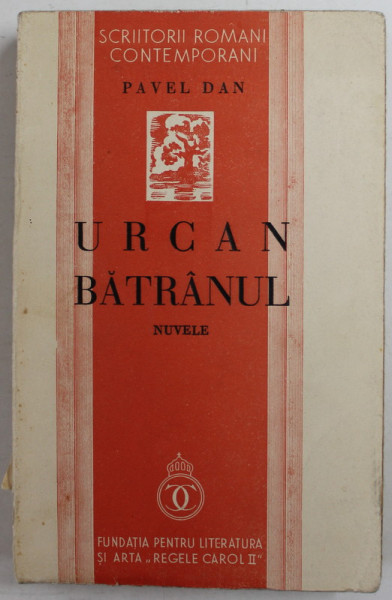 URCAN BATRANUL , nuvele de PAVEL DAN , 1938 , COTOR CU DEFECTE