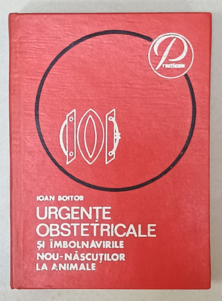 URGENTE OBSTETRICALE SI IMBOLNAVIRILE NOU - NASCUTILOR LA ANIMALE de ION BOITOR , 1976