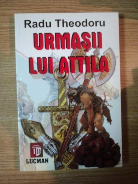 URMASII LUI ATTILA de RADU THEODORU