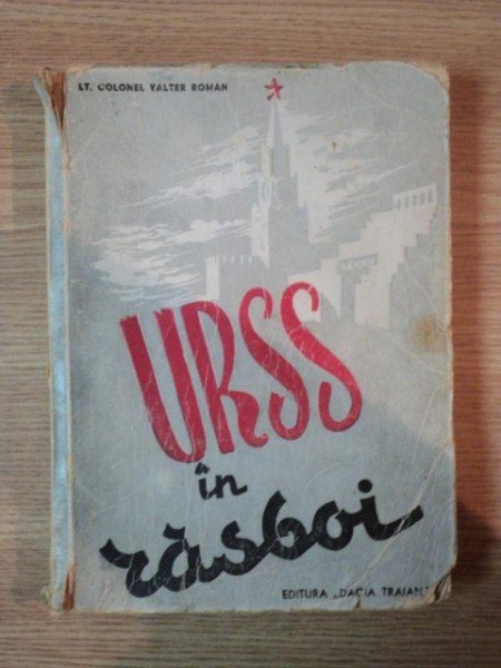 U.R.S.S. IN RAZBOI. DIRECTIUNEA EFORTULUI PRINCIPAL de VALTER ROMAN  1946