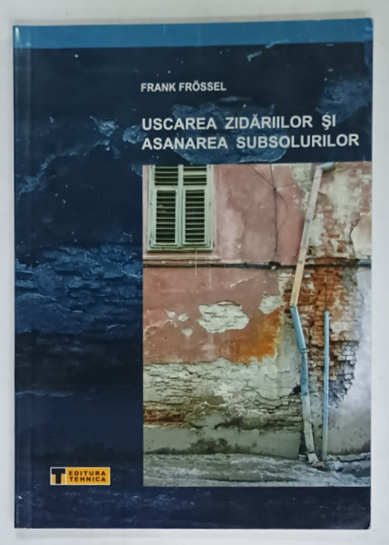 USCAREA  ZIDARIILOR SI ASANAREA SUBSOLURILOR de FRANK FROSSEL , 2005