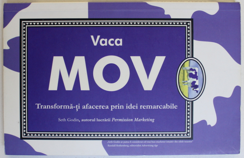 VACA MOV  - TRANSFORMA - TI AFACEREA PRIN IDEI REMARCABILE de SETH GODIN , 2007