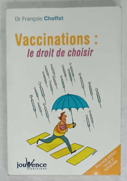 VACCINATIONS : LE DROIT DE CHOISIR par Dr. FRANCOIS CHOFFAT , 2009