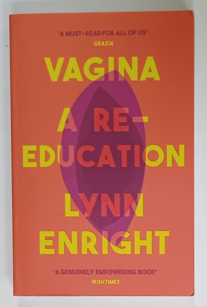 VAGINA , A RE- EDUCATION by LYNN ENRIGHT , 2020