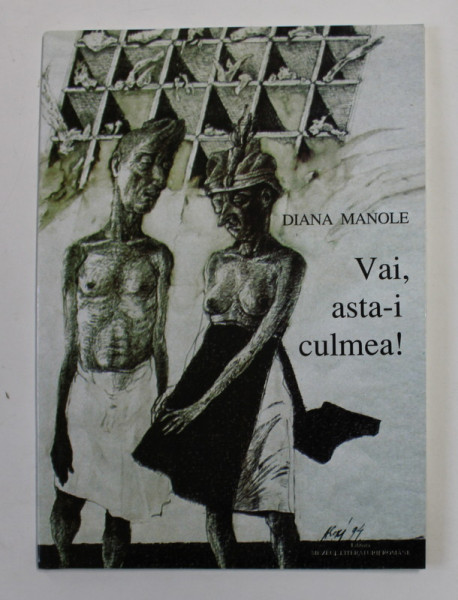 VAI , ASTA- I CULMEA ! de DIANA MANOLE , coperta de AUREL NICOLAE ALEXI , 2000