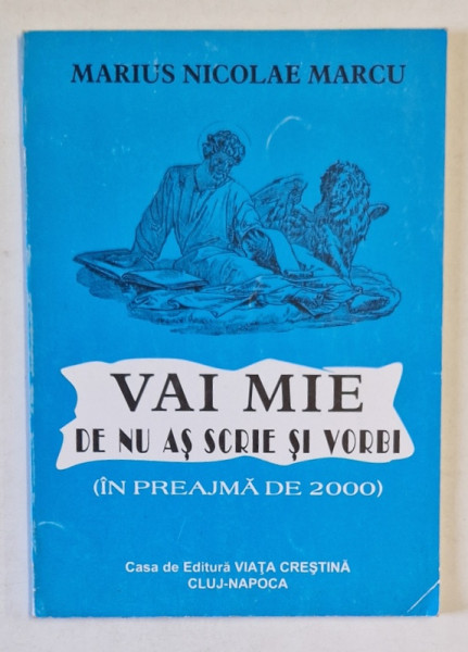 VAI MIE DE NU AS SCRIE SI VORBI ( IN PREAJMA DE 2000 ) de MARIUS NICOLAE MARCU  , 1998