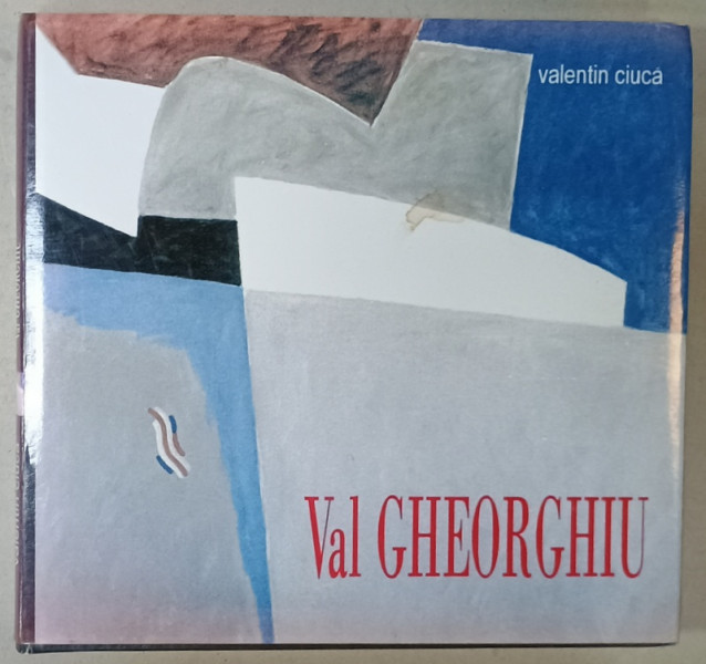 VAL GHEORGHIU de VALENTIN CIUCA , ALBUM DE ARTA ,  2005