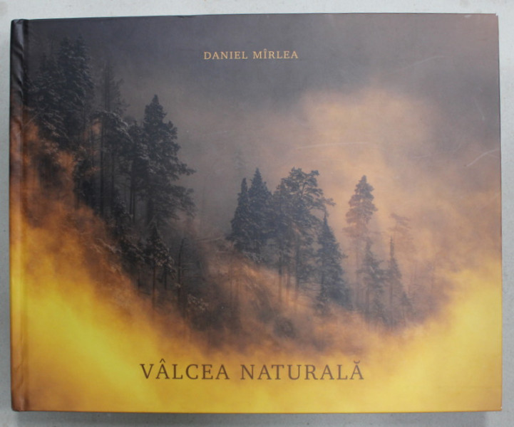 VALCEA NATURALA , ALBUM DE FOTOGRAFIE CU TEXT IN ROMANA SI ENGLEZA , fotografii de DANIEL MIRLEA , 2024