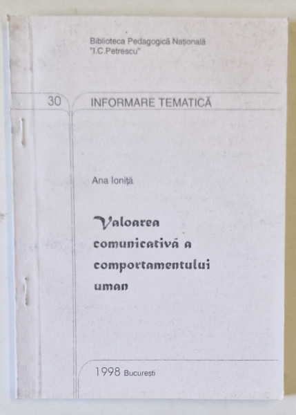 VALOAREA COMUNICATIVA A COMPORTAMENTULUI UMAN de ANA IONITA , 1998