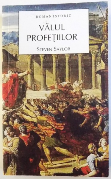 VALUL PROFETIILOR de STEVEN SAYLOR , 2009