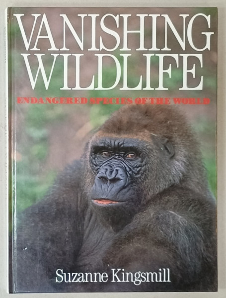 VANISHING WILDLIFE , ENDANGERED SPECIES OF THE WORLD by SUZANNE KINGSMILL  , 1990