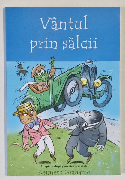 VANTUL PRIN SALCII , adaptare dupa povestea scrisa de KENNETH GRAHAME , 2022