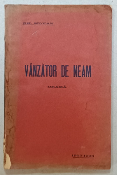 VANZATOR DE NEAM , DRAMA de GH. SILVAN , 1905-1906