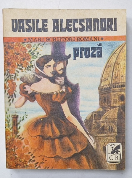 VASILE ALECSANDRI , PROZA , COLECTIA ' MARI SCRIITORI ROMANI ' , 1983