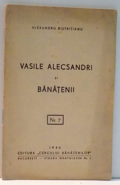 VASILE ALECSANDRI SI BANATENII de ALEXANDRU BISTRITIANU , 1946