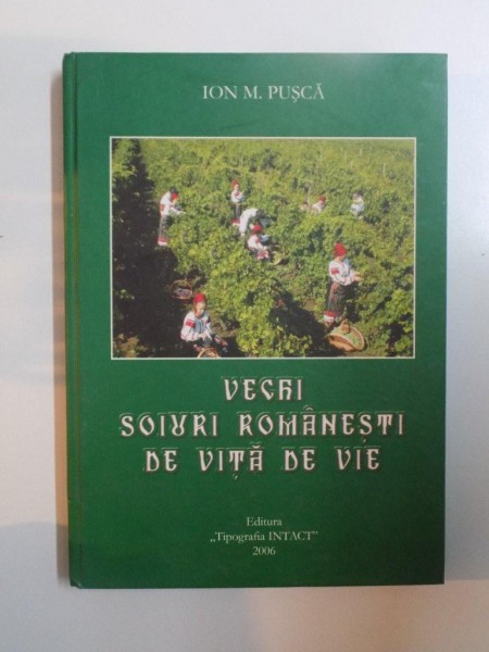 VECHI SOIURI ROMANESTI DE VITA DE VIE de ION M. PUSCA , 2006