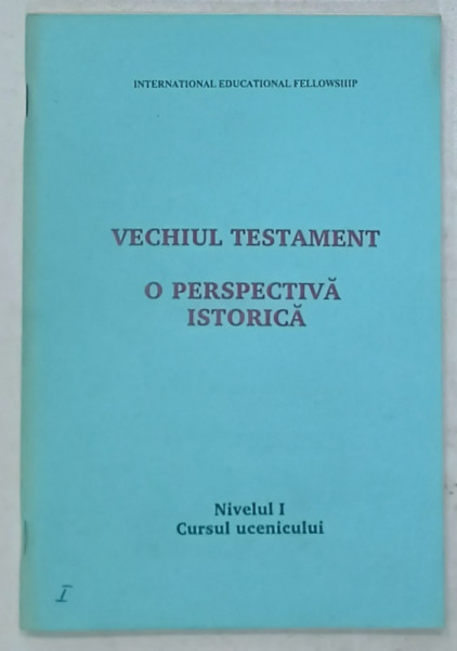 VECHIUL TESTAMENT , O PERSPECTIVA ISTORICA , NIVELUL I : CURSUL UCENICULUI , ANII ' 90