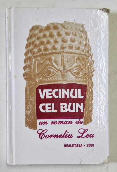 VECINUL CEL BUN , roman de CORNELIU LEU , 2008 *MINIMA UZURA