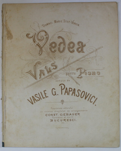 VEDEA , VALS PENTRU PIANO , compus de VASILE G. PAPASOVICI , CCA. 1900 , PARTITURA